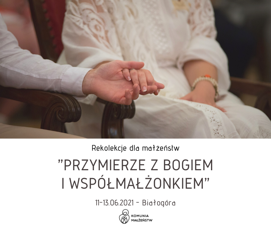 Rekolekcje dla małżeństw "Przymierze z Bogiem i współmałżonkiem" 11-13.06.2021 Białogóra